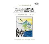 The Language of the Rigveda: A Course in Ten Lessons (The Earliest Indo-European Poetry)