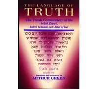 The Language of Truth: The Torah Commentary of Sefat Emet