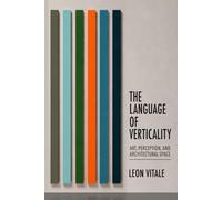 The Language of Verticality: Art, Perception, and Architectural Space