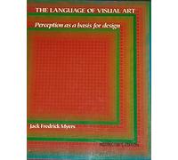 The Language of Visual Art: Perception As a Basis for Design