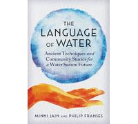 The Language of Water: Ancient Techniques and Community Stories for a Water Secure Future