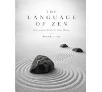The Language of Zen: 108 Japanese Words for Inner Clarity