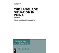 The Language Situation In China, Language Policies And Practices In China [Lppc] (2015)