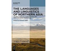 The Languages And Linguistics Of Northern Asia: Typology, Morphosyntax And Socio-Historical Perspectives (World Of Linguistics, 10)