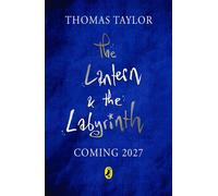 The Lantern and the Labyrinth An exceptional and unforgettable tale of magic from the bestselling author of MALAMANDER - Thomas Taylor - Puffin - ebook (ePub) - Livre