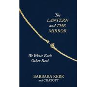 The Lantern and the Mirror: We Wrote Each Other Real