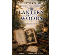 The Lantern and The Woods: Transcendence and Inner Authority as Archetypal Energies in the Poetry of Ralph Waldo Emerson