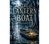 THE LANTERN BOAT: A YOUNG MAN'S DROWNING BECOMES A HAUNTING MYSTERY