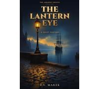 The Lantern Eye: An Adult Dark Epic Fantasy Heist Novel (The Argoset Heists Book 1)