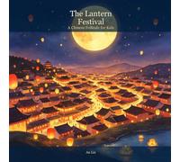 The Lantern Festival: A Chinese Folktale of Light and Reunion