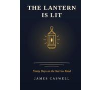 The Lantern Is Lit: Ninety Days on the Narrow Road
