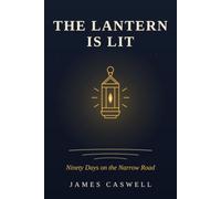 The Lantern Is Lit: Ninety Days on the Narrow Road