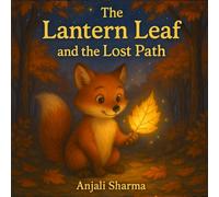The Lantern Leaf and the Lost Path: A Heartwarming Autumn Tale About Bravery, Friendship, and Helping Others