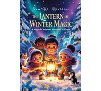 The Lantern Of Winter Magic: A Magical Christmas Adventure in Elaria