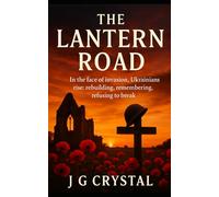 The Lantern Road: A widow. A survivor. In war-torn Ukraine, love dares to begin again.