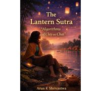 The Lantern Sutra: “Algorithms of Clay and Chai”
