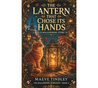 The Lantern That Chose Its Hands: A Cozy Fantasy Novel