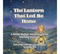 The Lantern That Led Me Home: A Gentle Magical Adventure About Following the Light