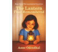 The Lantern That Remembered: Book One of the Lightkeeper Collection