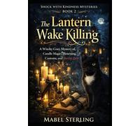 The Lantern Wake Killing: A Witchy Cozy Mystery of Candle Magic, Mourning Customs, and Buried Debt