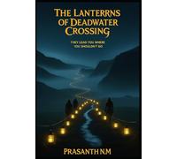 The Lanterns of Deadwater Crossing: They Lead You Where You Shouldn’t Go