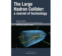 The Large Hadron Collider: A Marvel Of Technology