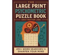 The Large Print Psychometric Puzzle Book (Gray Matter Labs): 490+ Word Searches to Sharpen Your Mind