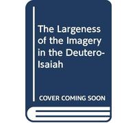 The Largeness of the Imagery in the Deutero-Isaiah