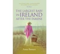 The Largest Baby in Ireland After the Famine - [Version Originale] Anne Barnett (Auteur)