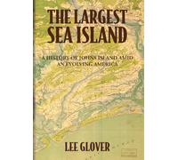 The Largest Sea Island: A History of Johns Island amid an Evolving America