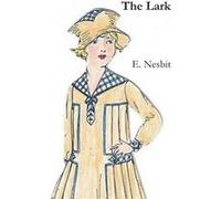 The Lark by E Nesbit E Nesbit (Auteur)