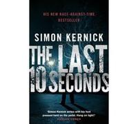 The Last 10 Seconds Simon Kernick Simon Kernick (Auteur)