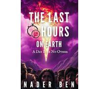 The Last 24 Hours on Earth: A Day Like No Other
