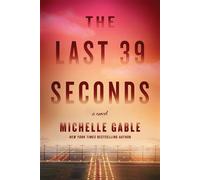 The Last 39 Seconds A Novel - GABLE Michelle - Sourcebooks Landmark - ebook (ePub) - Livre