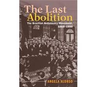 The Last Abolition by Angela Universidade de Sao Paulo Alonso Angela Universidade de Sao Paulo Alonso (Auteur)