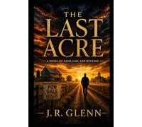 The Last Acre: A Novel of Land, Law, and Revenge