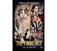THE LAST ACT:JOHN STARMAN: The Last Act: A Noir Saga by JSTARMAN