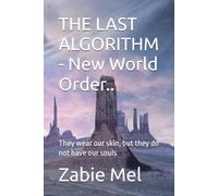 THE LAST ALGORITHM - New World Order..: They wear our skin, but they do not have our souls