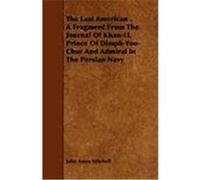 The Last American . a Fragment from the Journal of Khan-Li, Prince of Dimph-Yoo-Chur and Admiral in the Persian Navy Mitchell, John Ames (Auteur)