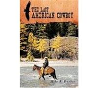 The Last American Cowboy Dunbar, Mike R. (Auteur)