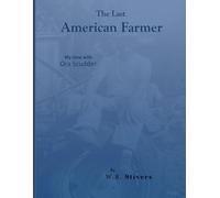 The Last American Farmer: My Time With Ora Scudder