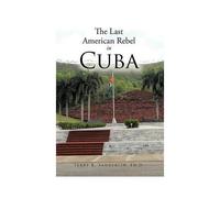 The Last American Rebel In Cuba