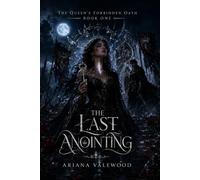 The Last Anointing: A Dark Royal Curse Romantasy of Forbidden Magic, Stolen Names, and a Morally Grey Commander