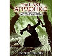 The Last Apprentice: The Spook's Tale: And Other Horrors
