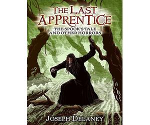 The Last Apprentice: The Spook's Tale: And Other Horrors