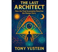 The Last Architect: How the Final Incarnation Rewrites the Human Story