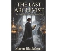 The Last Archivist: The Duskhollow Chronicles - Book Five
