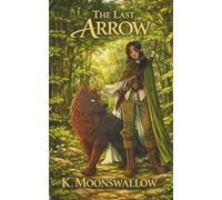 The Last Arrow: A Novel of Lyria Rothenel