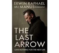 The Last Arrow by Erwin Raphael McManus Inconnu (Auteur)