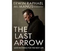 The Last Arrow by Erwin Raphael McManus Unknown (Auteur)